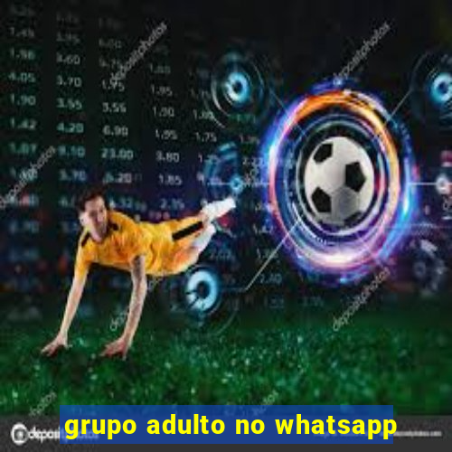 grupo adulto no whatsapp